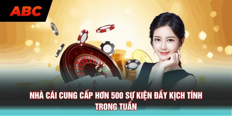 Nhà cái cung cấp hơn 500 sự kiện đầy kịch tính trong tuần